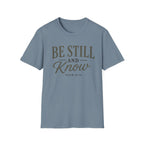 Be Still and Know T-Shirt