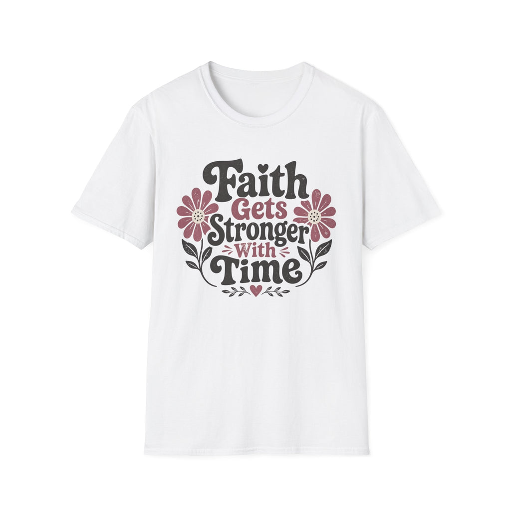 Faith Gets Stronger With Time T-Shirt