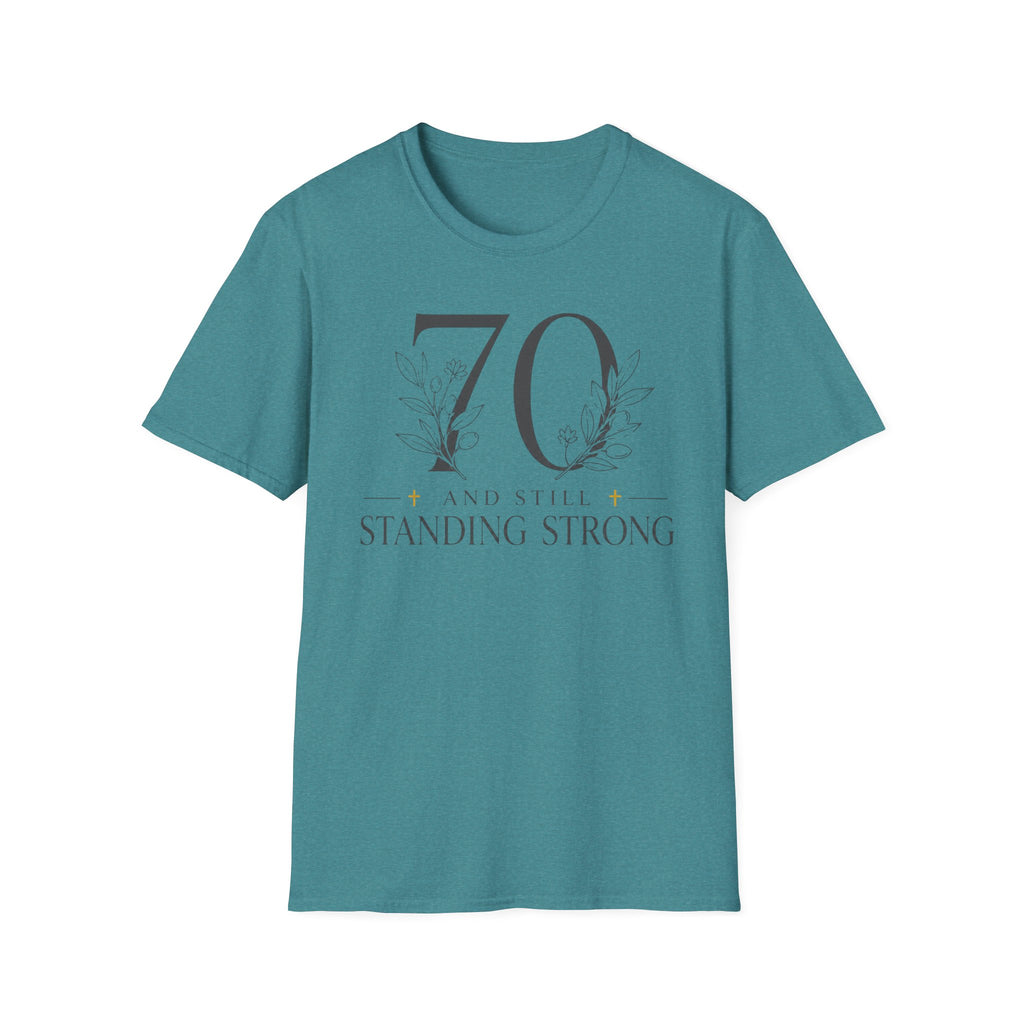 70 and Still Standing Strong T-Shirt