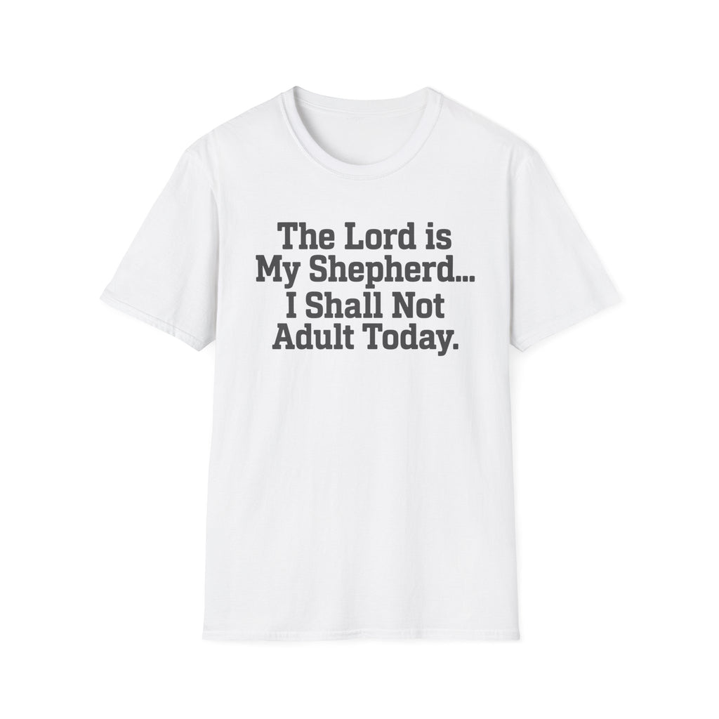 I Shall Not Adult Today T-Shirt