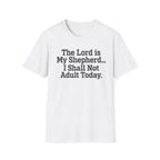 I Shall Not Adult Today T-Shirt