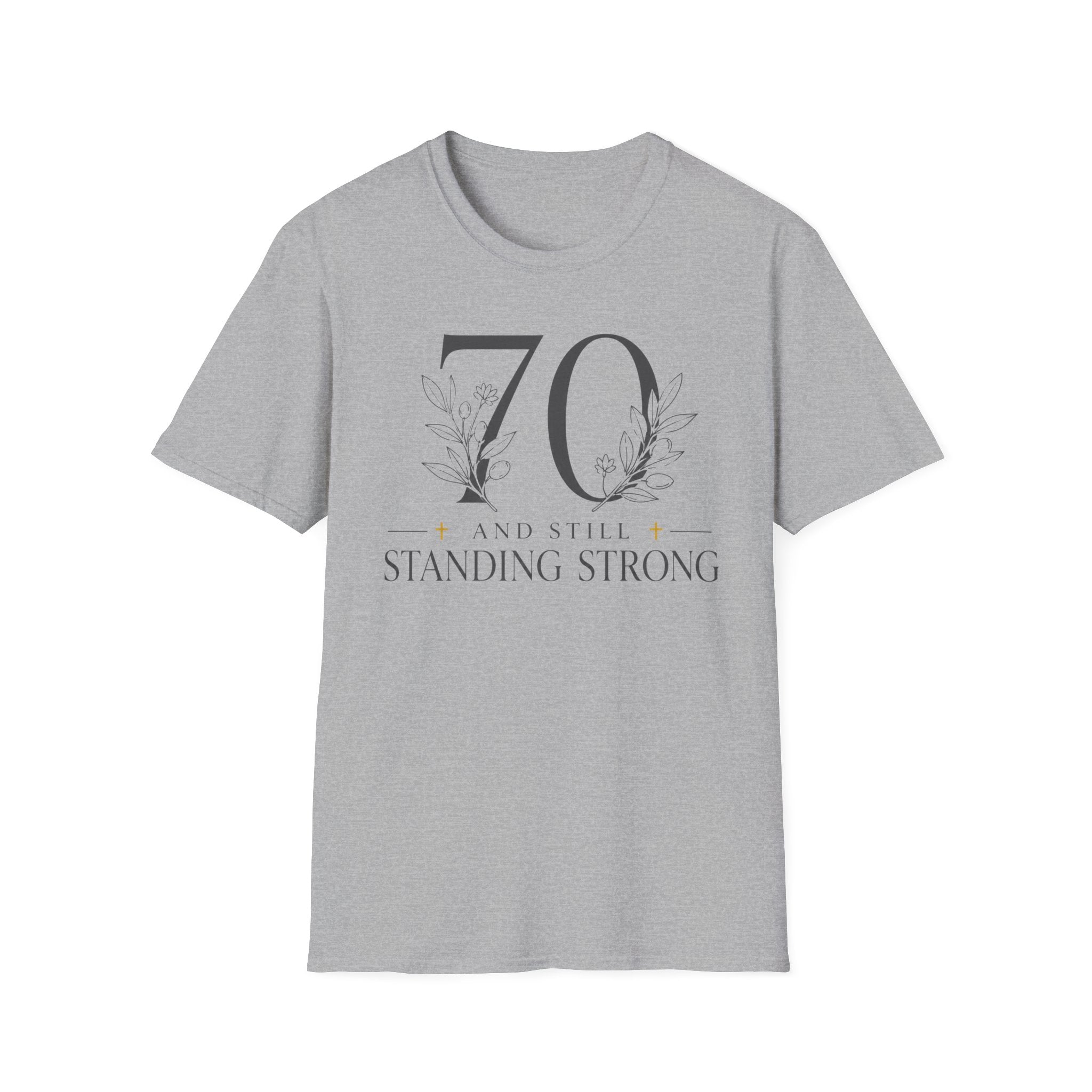 70 and Still Standing Strong T-Shirt
