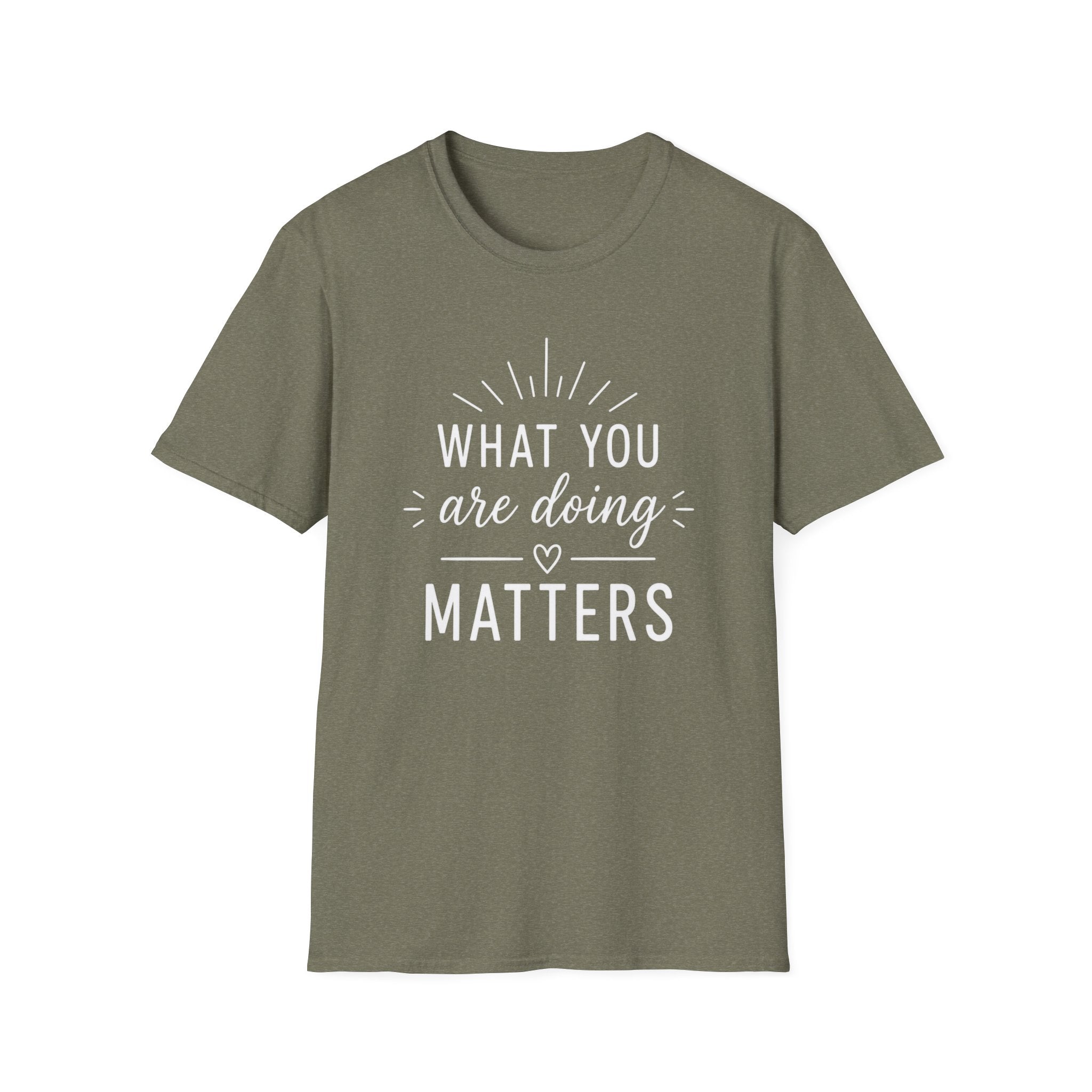 What You Are Doing Matters T-Shirt