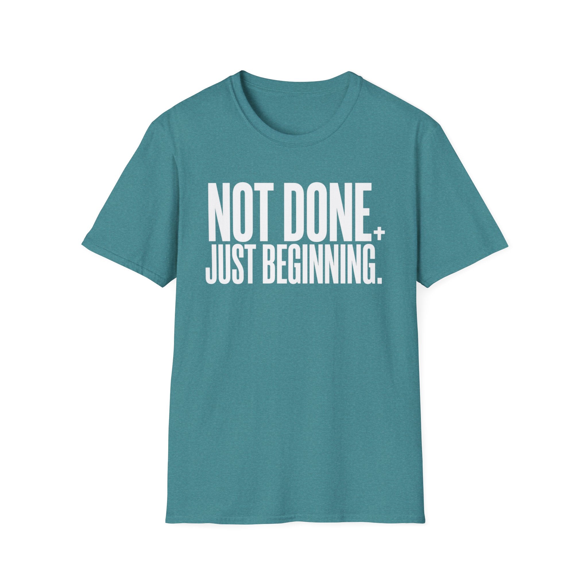Not Done. Just Beginning. T-Shirt