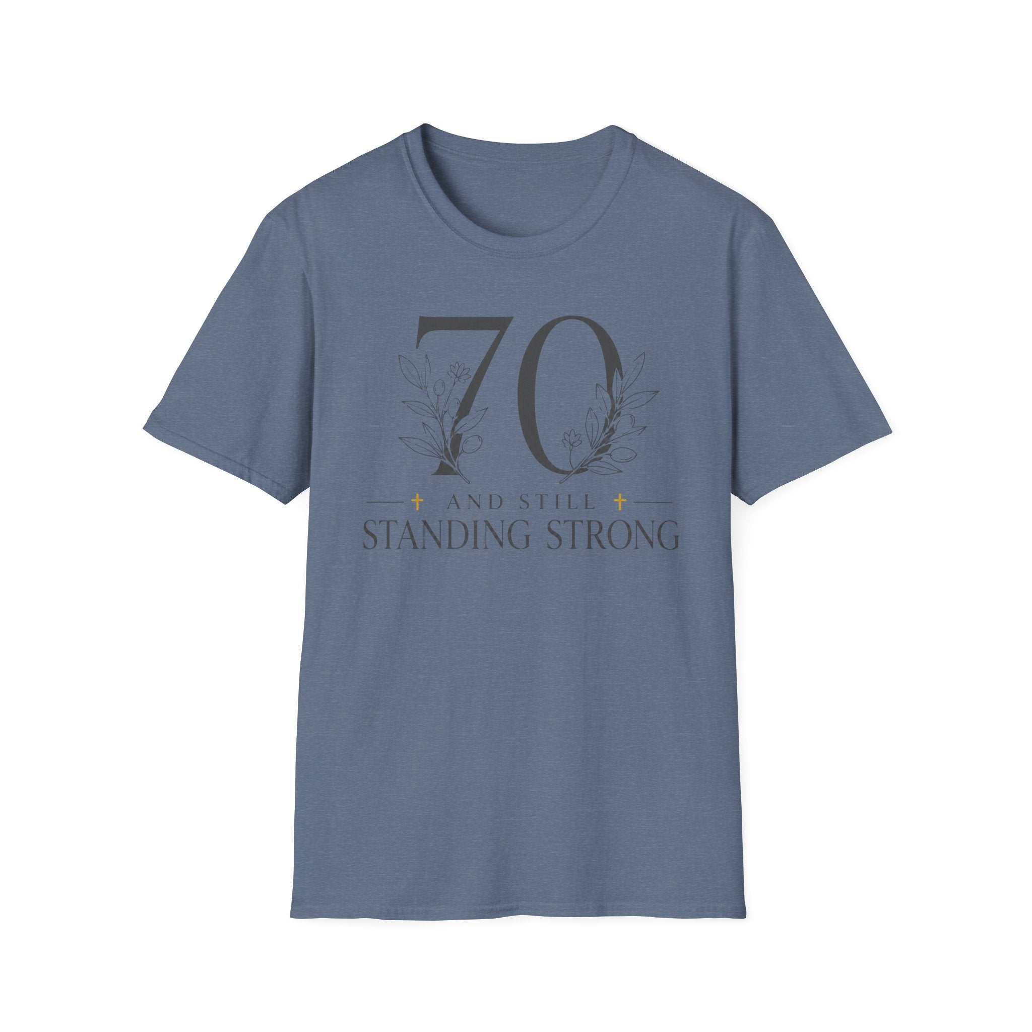 70 and Still Standing Strong T-Shirt