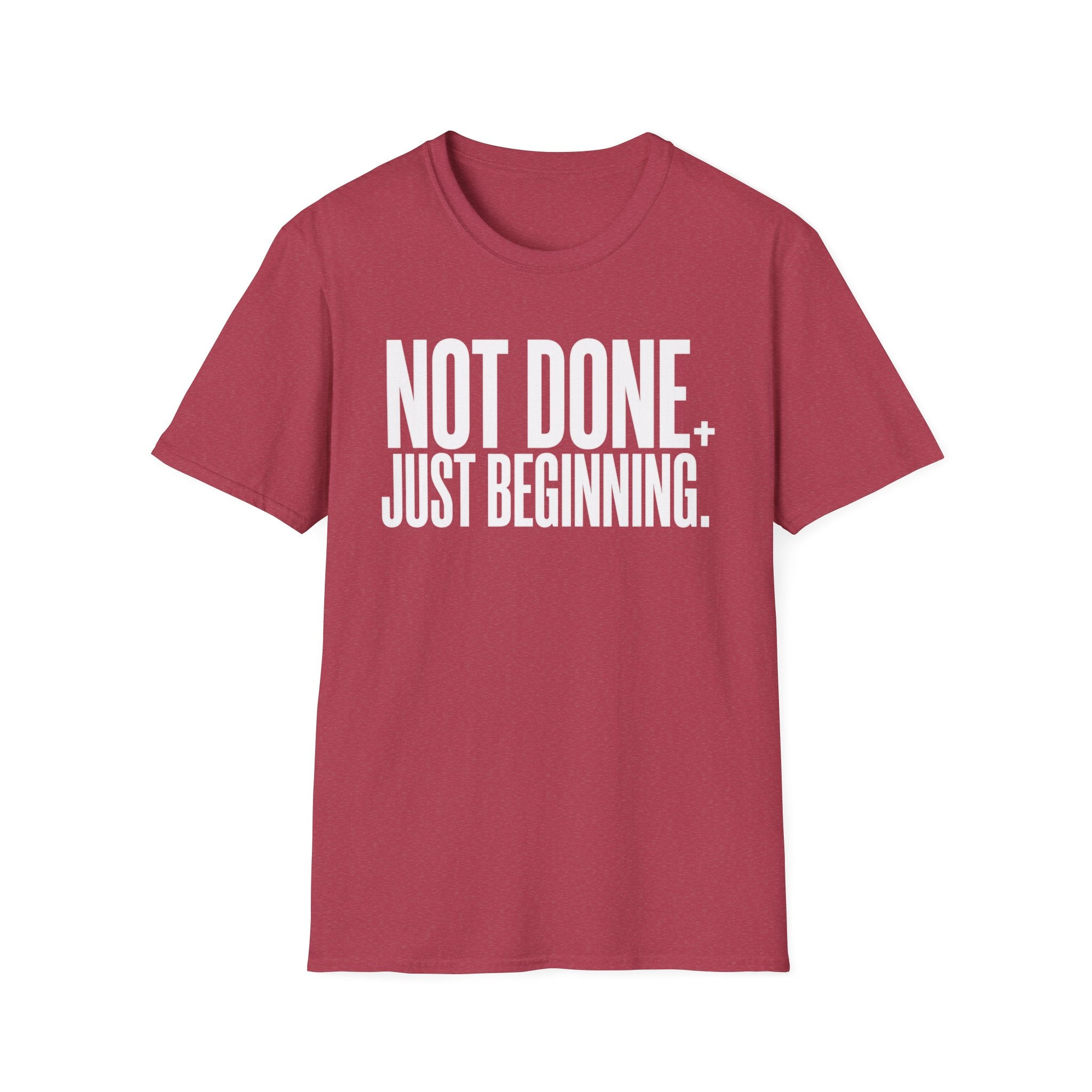 Not Done. Just Beginning. T-Shirt