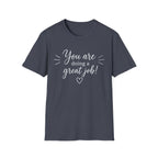 You Are Doing a Great Job T-Shirt