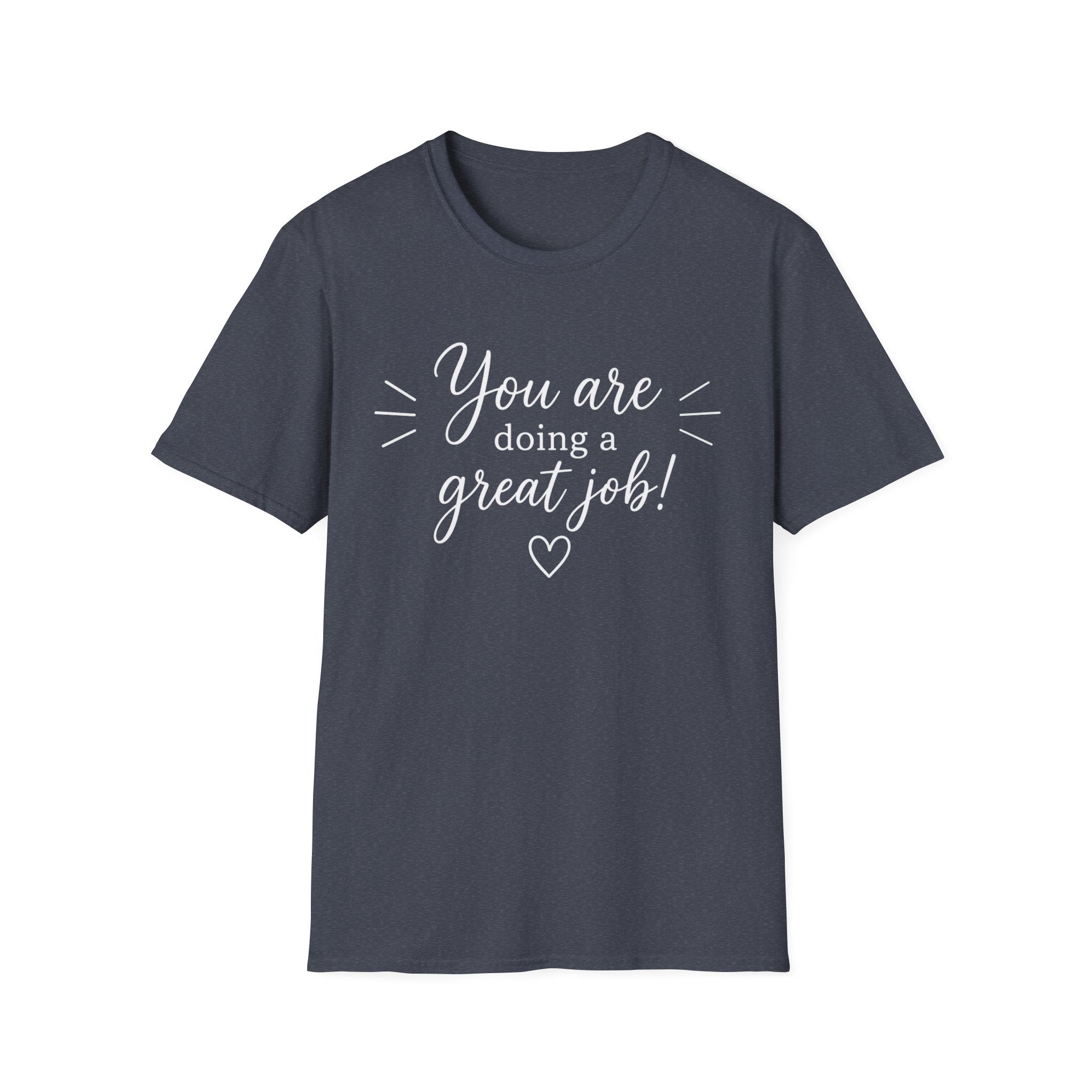 You Are Doing a Great Job T-Shirt