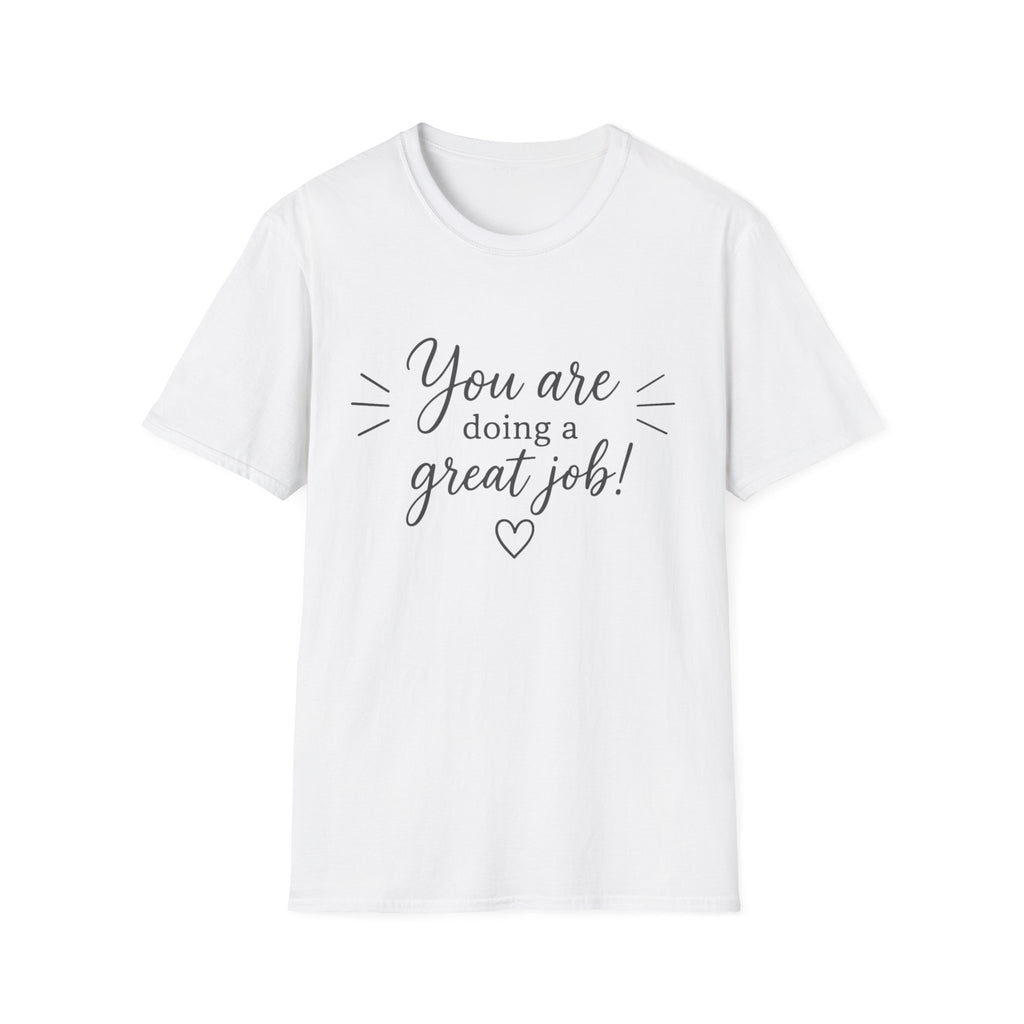 You Are Doing a Great Job T-Shirt