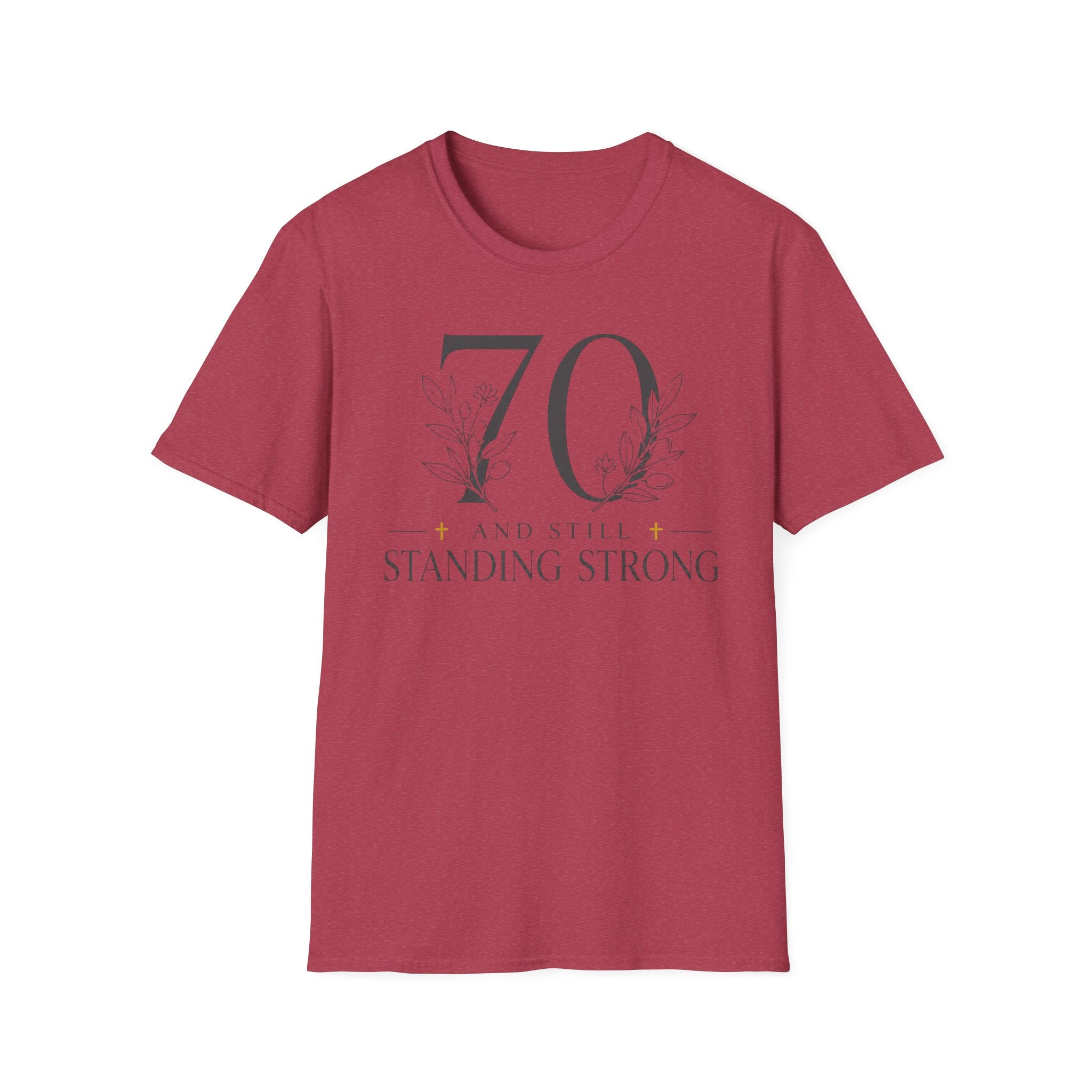 70 and Still Standing Strong T-Shirt