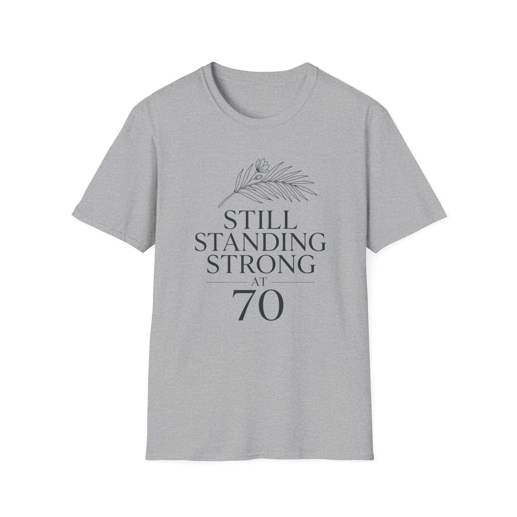 Still Standing Strong at 70 T-Shirt