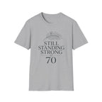Still Standing Strong at 70 T-Shirt