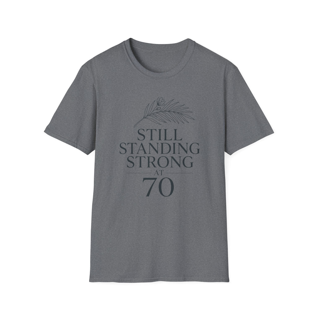 Still Standing Strong at 70 T-Shirt