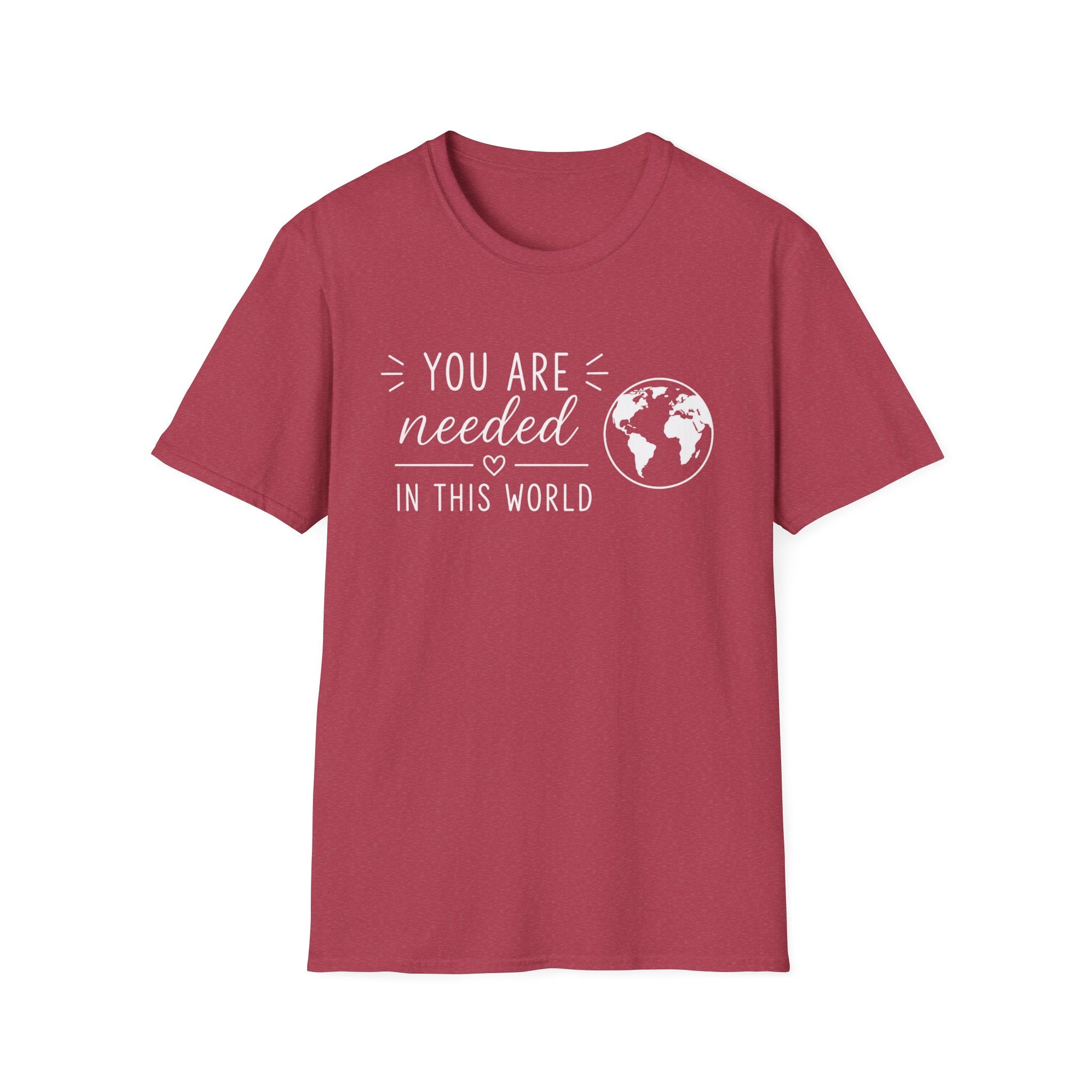 You Are Needed In This World T-Shirt