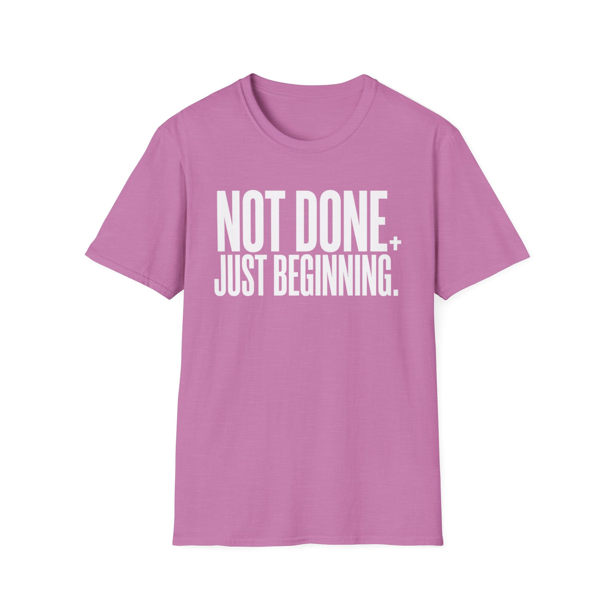 Not Done. Just Beginning. T-Shirt
