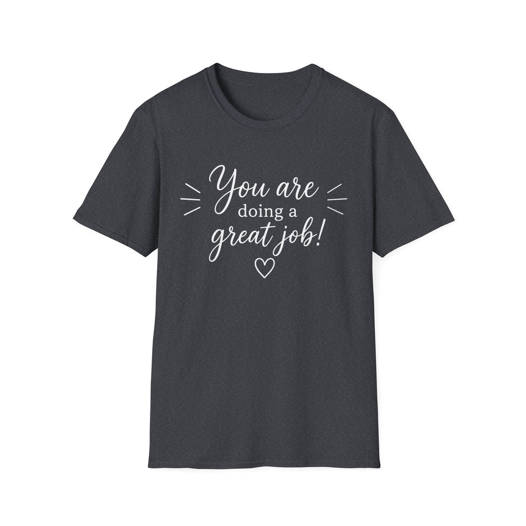 You Are Doing a Great Job T-Shirt