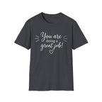 You Are Doing a Great Job T-Shirt