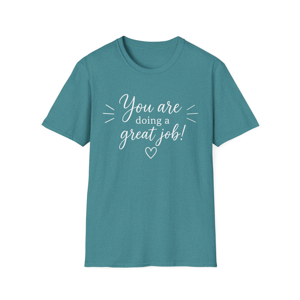 You Are Doing a Great Job T-Shirt