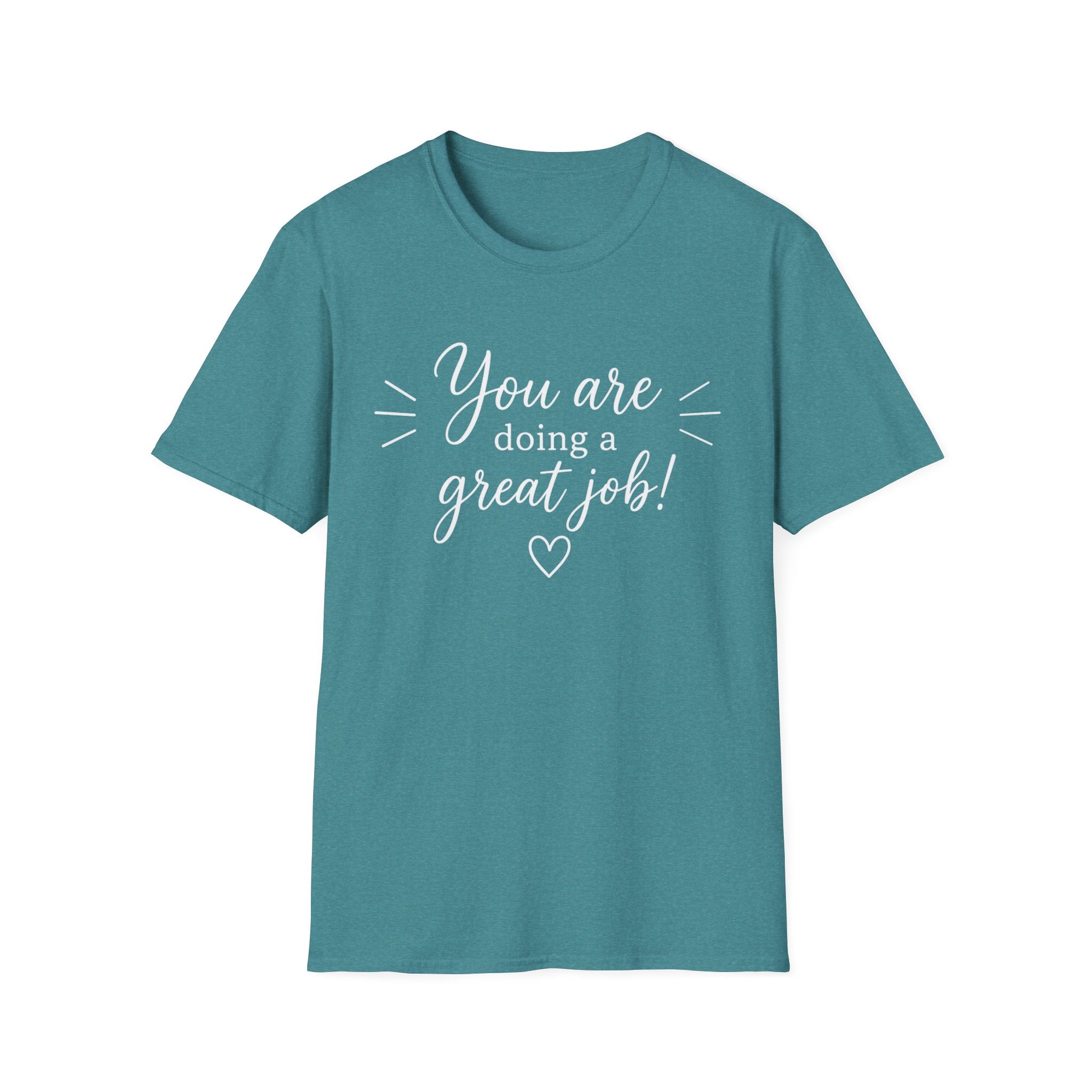 You Are Doing a Great Job T-Shirt