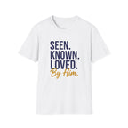 Seen Known Loved T-Shirt