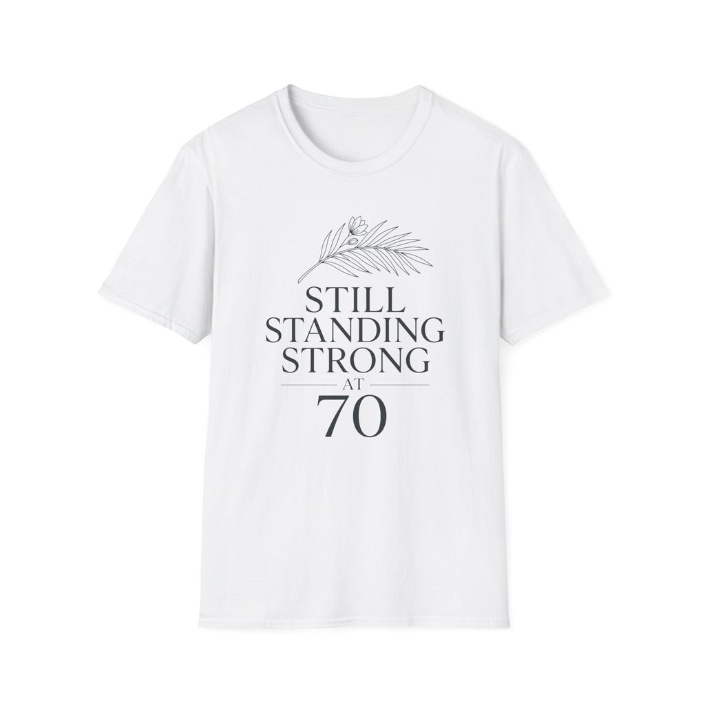 Still Standing Strong at 70 T-Shirt