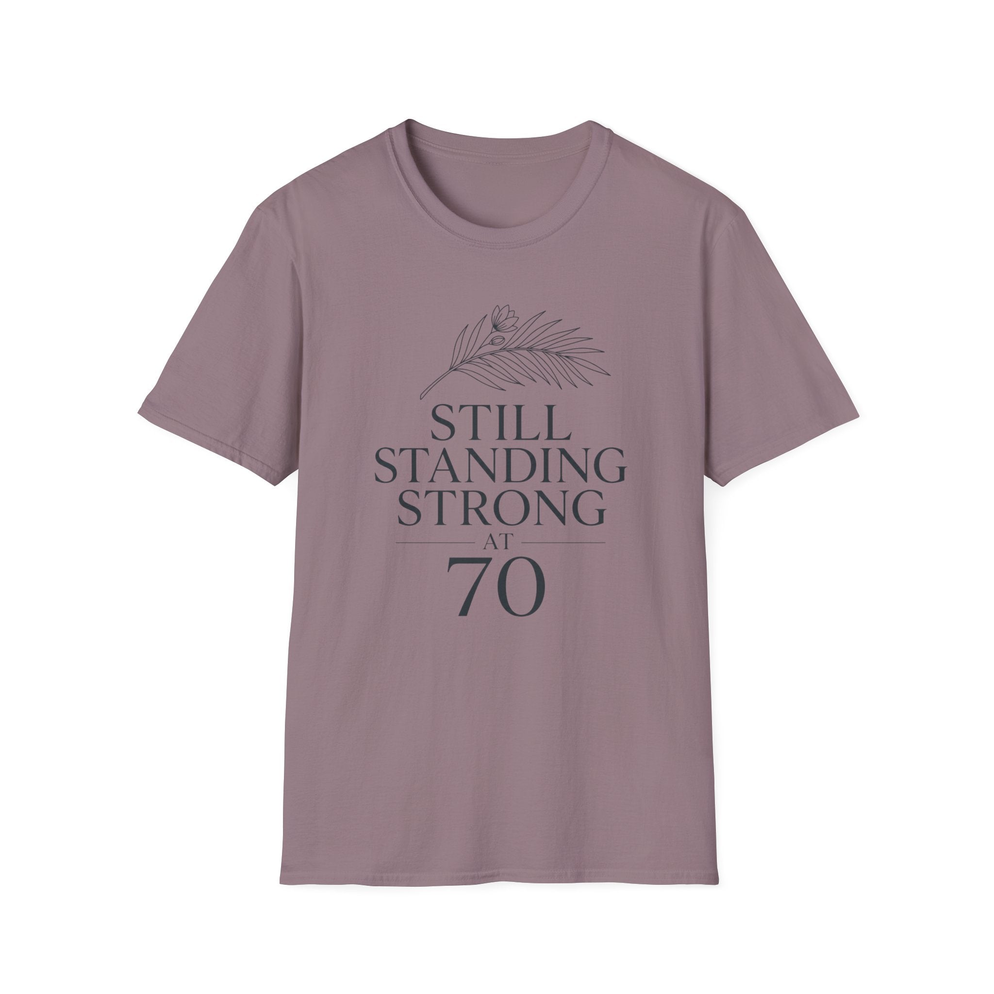 Still Standing Strong at 70 T-Shirt