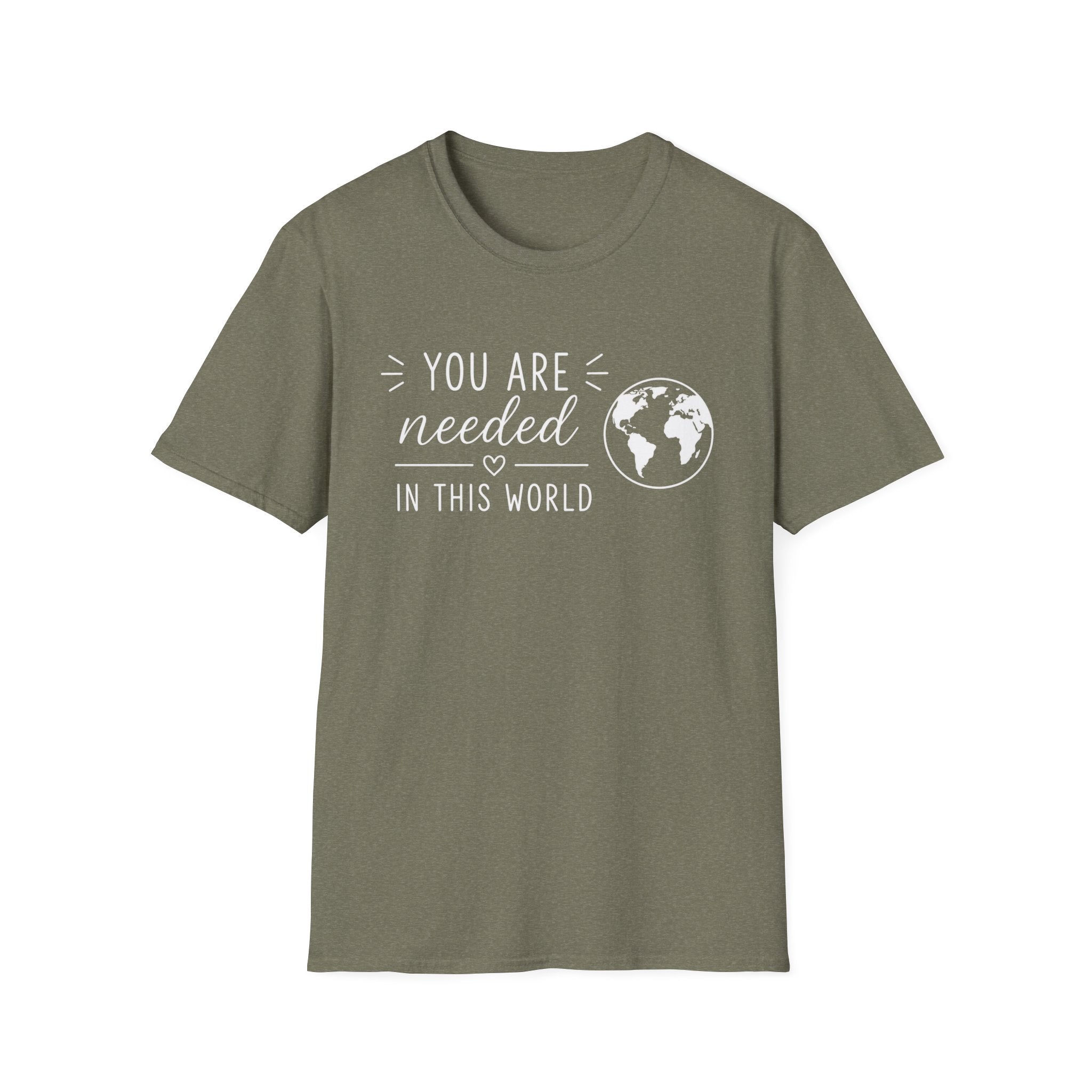 You Are Needed In This World T-Shirt