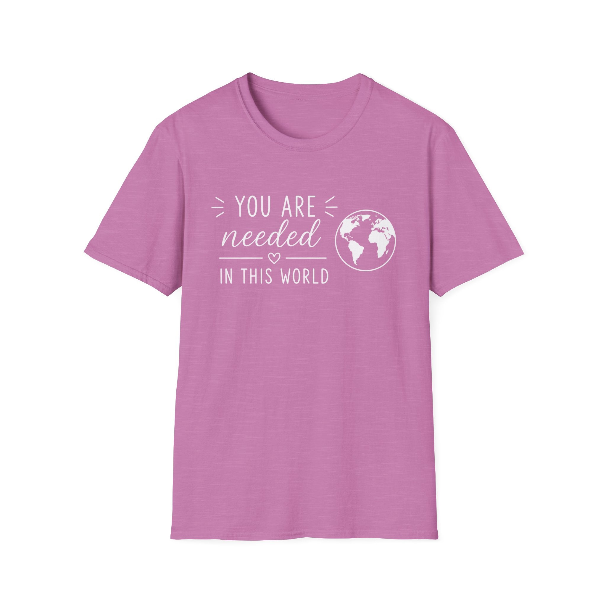 You Are Needed In This World T-Shirt