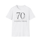 70 and Still Standing Strong T-Shirt