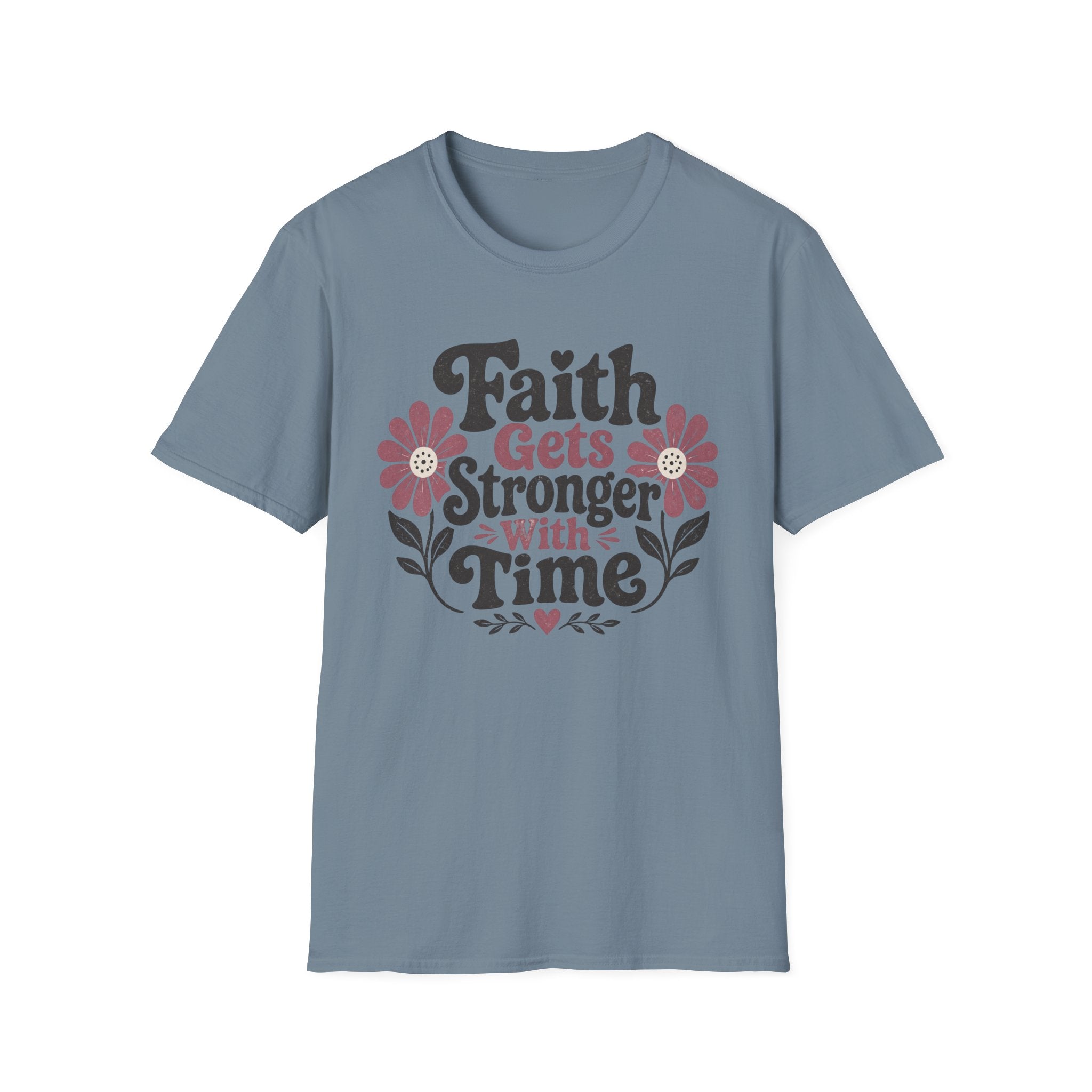 Faith Gets Stronger With Time T-Shirt