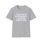 I Shall Not Adult Today T-Shirt