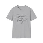 You Are Doing a Great Job T-Shirt