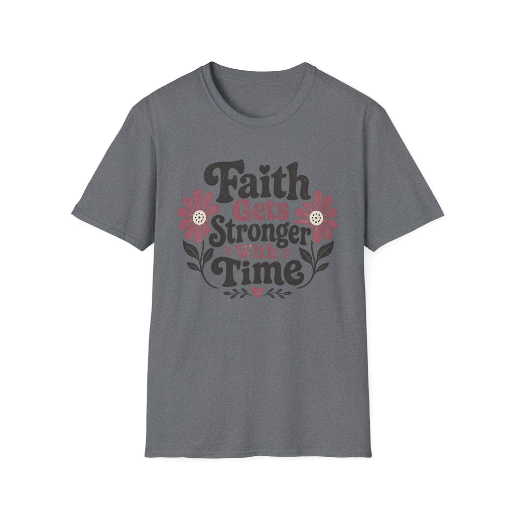 Faith Gets Stronger With Time T-Shirt