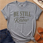Be Still and Know T-Shirt
